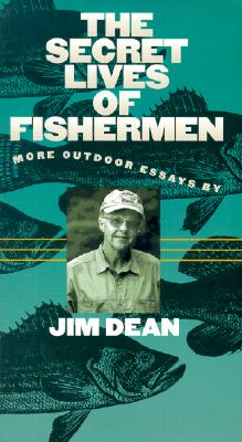 Secret Lives of Fishermen: More Outdoor Essays