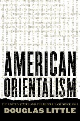 Image for American Orientalism: The United States and the Middle East since 1945 American Orientalism: The United States and the Middle East since 1945