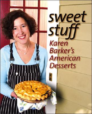 Sweet Stuff: Karen Barker's American Desserts