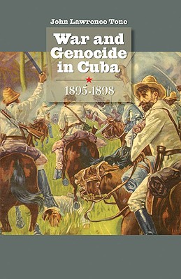 War And Genocide in Cuba, 1895-1898 (Envisioning Cuba)