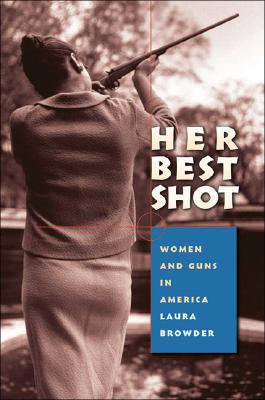 Her Best Shot: Women and Guns in America