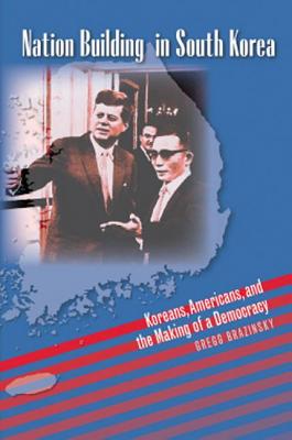 Image for Nation Building in South Korea: Koreans, Americans, and the Making of a Democracy (The New Cold War History)