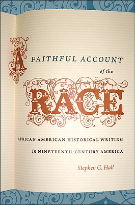 Image for A Faithful Account of the Race: African American Historical Writing in Nineteenth-Century America (The John Hope Franklin Series in African American History and Culture)