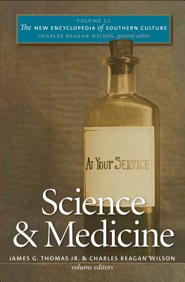 The New Encyclopedia of Southern Culture: Volume 22: Science and Medicine (The New Encyclopedia of Southern Culture (22))