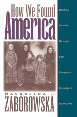 How We Found America: Reading Gender Through East-European Immigrant Narratives