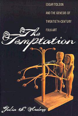 Image for The Temptation: Edgar Tolson and the Genesis of Twentieth-Century Folk Art