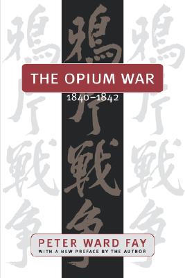 Image for "Opium War, 1840-1842: Barbarians in the Celestial Empire in the Early Part of the Nineteenth Century and the War by Which They Forced Her Gates"