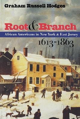 Image for Root & Branch: African Americans in New York and East Jersey, 1613-1863