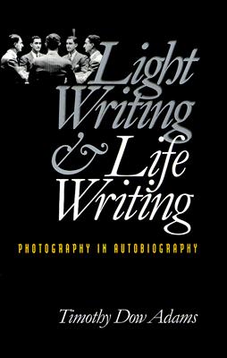 Image for Light Writing and Life Writing: Photography in Autobiography