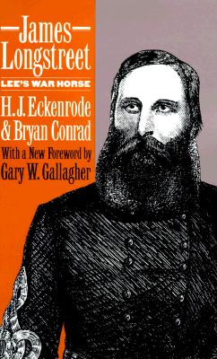 James Longstreet: Lee's War Horse