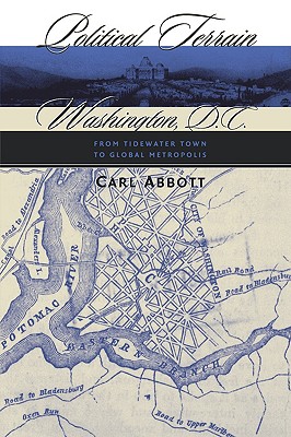 Political Terrain: Washington, D.C. from Tidewater Town to Global Metropolis