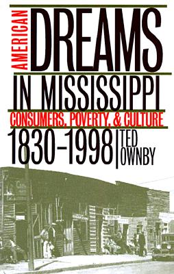 Image for American Dreams in Mississippi: Consumers, Poverty, and Culture, 1830-1998