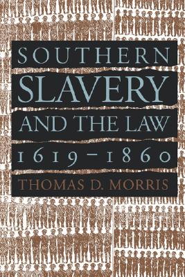 Southern Slavery and the Law, 1619-1860 (Studies in Legal History)