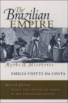 Brazilian Empire: Myths and Histories (Revised)