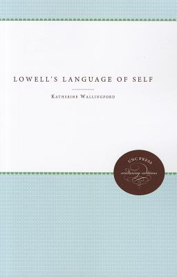 Robert Lowell's Language of the Self [Paperback] Wallingford, Katharine