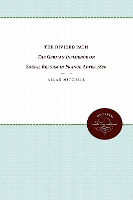 The Divided Path: The German Influence on Social Reform in France After 1870