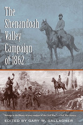 The Shenandoah Valley Campaign of 1862 (Military Campaigns of the Civil War)