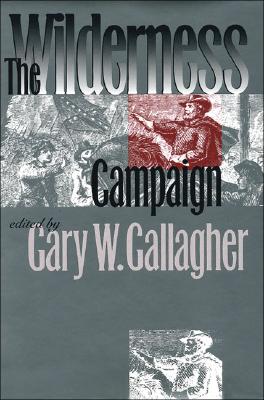 The Wilderness Campaign (Military Campaigns of the Civil War)