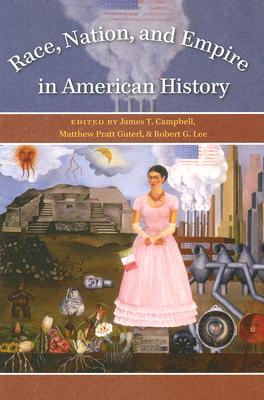 Image for Race, Nation, and Empire in American History [Paperback] Campbell, James T.; Guterl, Matthew Pratt and Lee, Robert G.