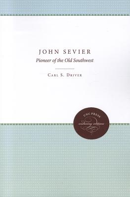 John Sevier: A Pioneer of the Old Southwest (Enduring Editions)