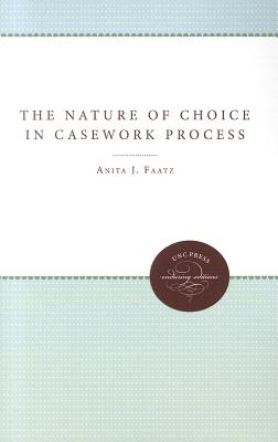 The Nature of Choice in Casework Process (Enduring Editions)