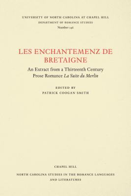 Les enchantemenz de Bretaigne: An Extract from a Thirteenth Century Prose Romance La Suite du Merlin (North Carolina Studies in the Romance Languages and Literatures) (French Edition)