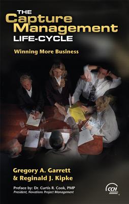 Image for Capture Management Life-Cycle: Winning More Business Capture Management Life-Cycle: Winning More Business