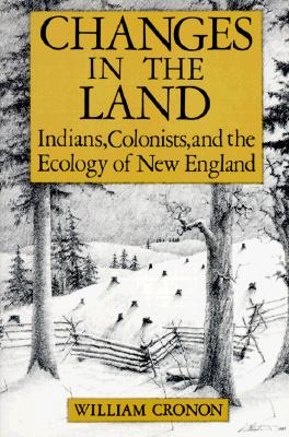 Image for Changes in the Land: Indians, Colonists and the Ecology of New England