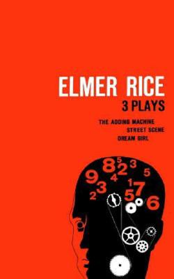 Image for Elmer Rice: Three Plays: The Adding Machine, Street Scene and Dream Girl