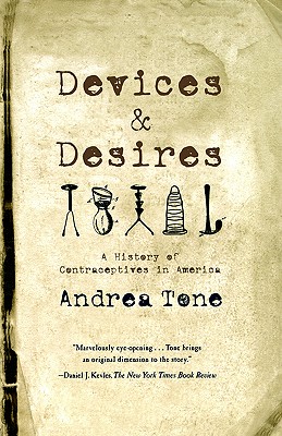 Devices and Desires: A History of Contraceptives in America