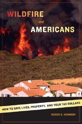 Wildfire and Americans: How to Save Lives, Property, and Your Tax Dollars