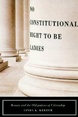 Image for No Constitutional Right to Be Ladies: Women and the Obligations of Citizenship