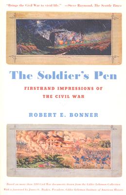 The Soldier's Pen Firsthand Impressions of the Civil War