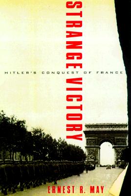 Strange Victory: Hitlers Conquest of France.