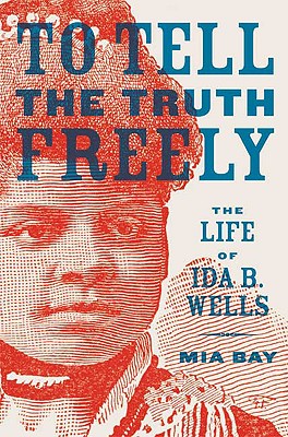 Image for To Tell the Truth Freely: The Life of Ida B. Wells