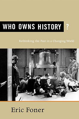 Who Owns History: Rethinking the Past in a Changing World