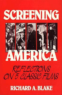 Image for Screening America: Reflections on Five Classic Films
