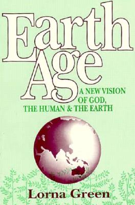 Earth Age a New Vision of God, the Human, and the Earth
