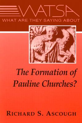 Image for What Are They Saying About the Formation of Pauline Churches What Are They Saying About the Formation of Pauline Churches
