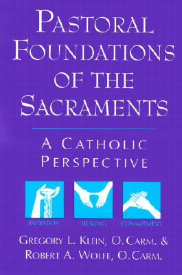 Pastoral Foundations of the Sacraments: A Catholic Perspective