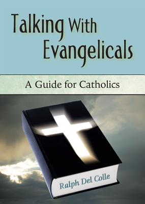 Image for Talking with Evangelicals: A Guide for Catholics