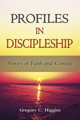 Profiles in Discipleship: Stories of Faith and Courage