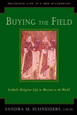 Buying the Field: Catholic Religious Life in Mission to the World (Religious Life in a New Millennium)