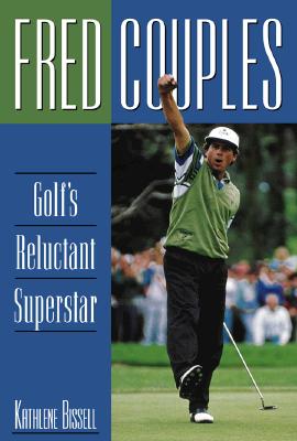 Image for Fred Couples: Golf's Reluctant Superstar Fred Couples: Golf's Reluctant Superstar