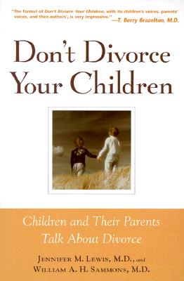 Don't Divorce Your Children : Protecting Their Rights and Your Happiness