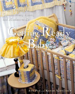 GETTING READY FOR BABY: 50 FAST & EASY SEWING PROJECTS FOR GRANDMOTHERS, AUNTS & MOTHERS-TO-BE