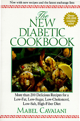 New Diabetic Cookbook: More Than 200 Delicious Recipes for a Low-Fat, Low-Sugar, Low-Cholesterol, Low-Salt, High-Fiber Diet