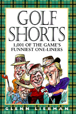 Golf Shorts: 1,001 of Golf's Funniest One-Liners