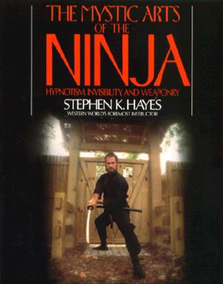 Image for Mystic Arts of the Ninja : Hypnotism, Invisibility, and Weaponry
