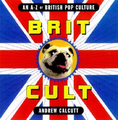 Image for Brit Cult [An A-Z of British Pop Culture]